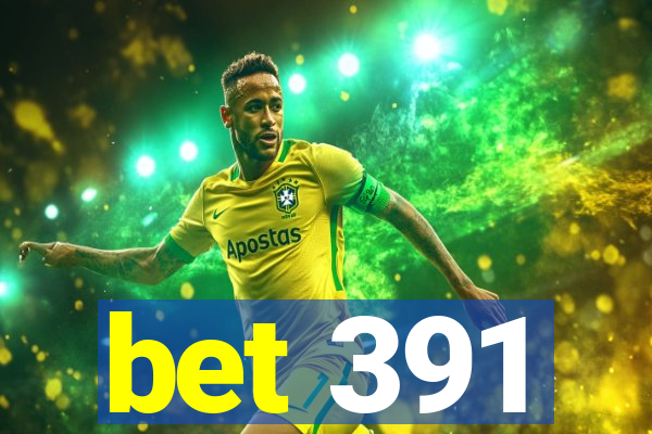 bet 391
